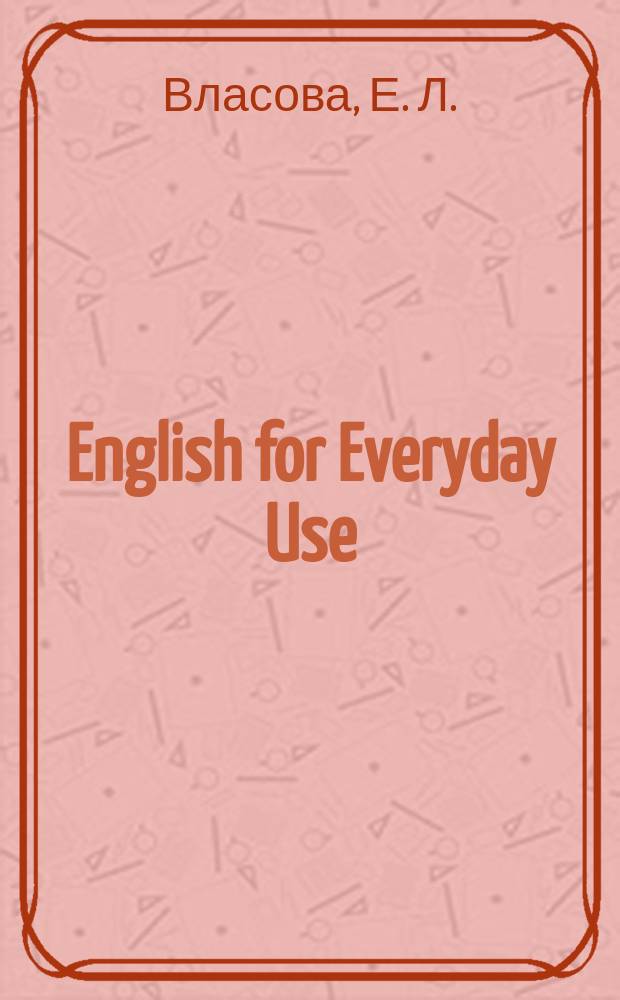 English for Everyday Use: Intermediate Course for Professionals