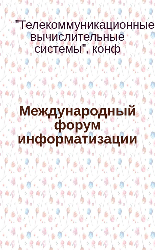 Международный форум информатизации (МФИ-99), международный конгресс (CTN-99) "Коммуникационные технологии и сети" : Программа и тез. докл. Конф. "Телекоммуникац. и вычисл. системы", 17 ноября 1999 г