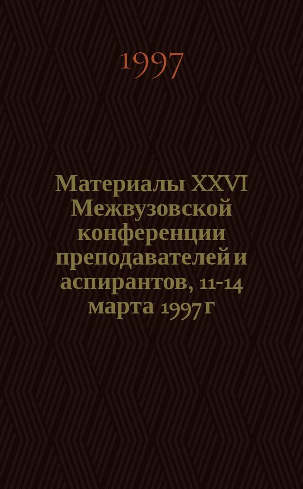 Материалы XXVI Межвузовской конференции преподавателей и аспирантов, 11-14 марта 1997 г. Вып. 4 : Общее языкознание