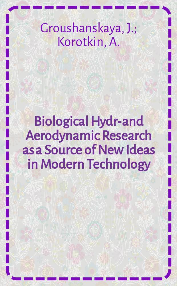 Biological Hydro- and Aerodynamic Research as a Source of New Ideas in Modern Technology