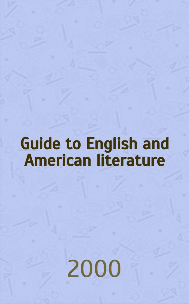 Guide to English and American literature : Учеб. пособие по англ. и америк. лит