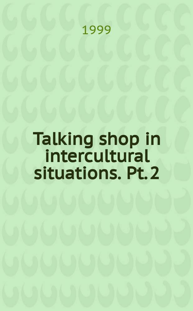 Talking shop in intercultural situations. Pt. 2 : Resource pack