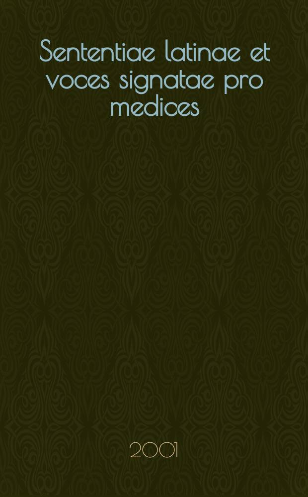 Sententiae latinae et voces signatae pro medices : Сб. латин. изречений и спец. выражений для медиков