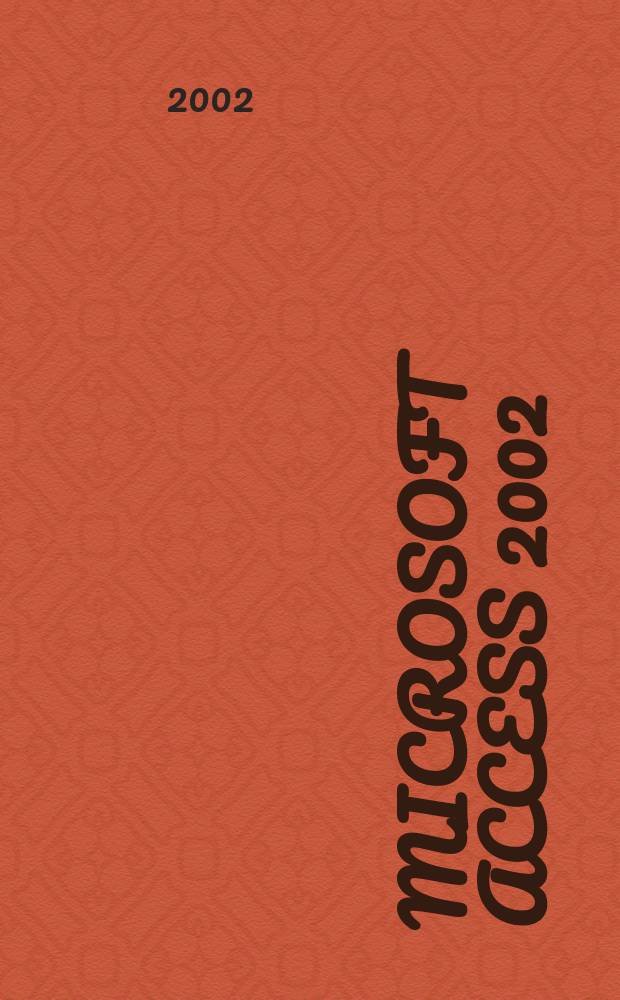Microsoft Access 2002 : Рус. версия : Пер. с англ.
