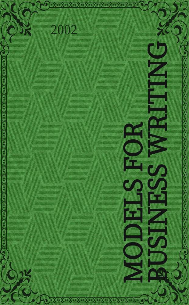 Models for business writing : Учеб.-метод. пособие для студентов отд-ния документоведения