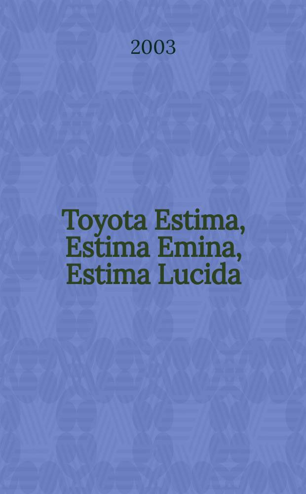 Toyota Estima, Estima Emina, Estima Lucida : Модели 1990-1999 гг. вып. с бензиновым 2TZ-FE (2,4 л) и дизельными 2С-Т (2,2 л) и 2 С-ТЕ (2,2 л) двигателями : Устройство, техн. обслуживание и ремонт