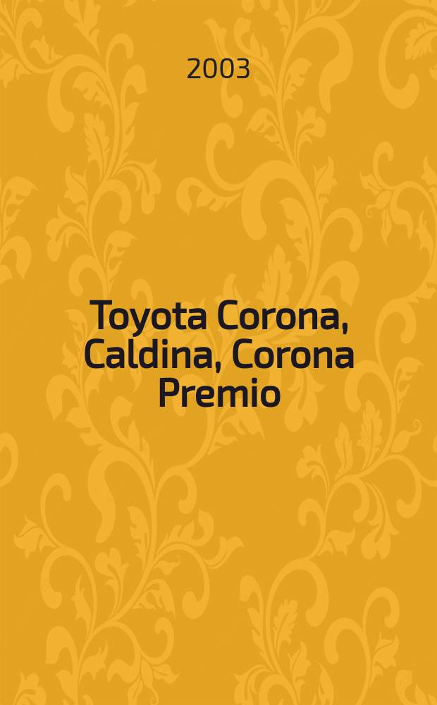 Toyota Corona, Caldina, Corona Premio : Модели 2WD & 4WD 1992-1998 гг. выпуска с бензиновыми 4A-FE (1,6 л), 7A-FE (1,8 л), 3S-FE (2,0 л), 3S-GE (2,0 л), 4s-FE (1,8 л), 5E-FE (1,5 л) и дизельными 2C (2,0 л), 2C-T (2,0 л с трубонаддувлм) двигателями : Устройство, техн. обслуж. и ремонт