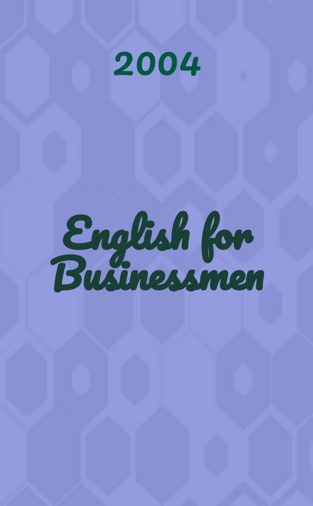 English for Businessmen: Учебно-практ. пособие