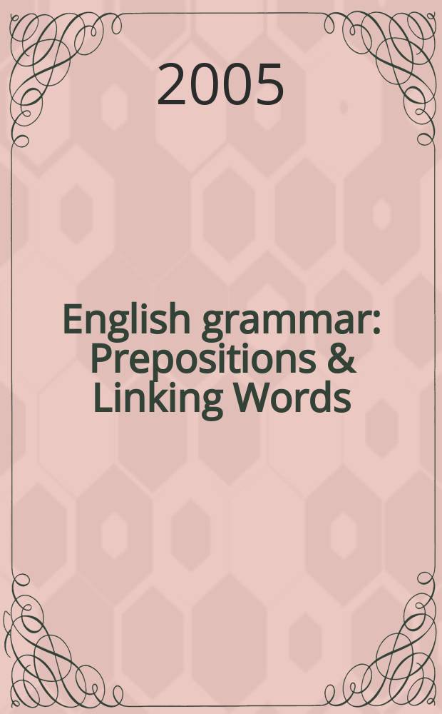 English grammar : Prepositions & Linking Words : With Keys : учебное пособие