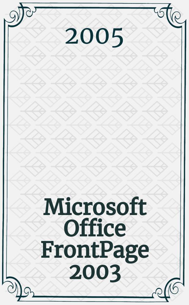 Microsoft Office FrontPage 2003 : практическое пособие : пер. с англ.
