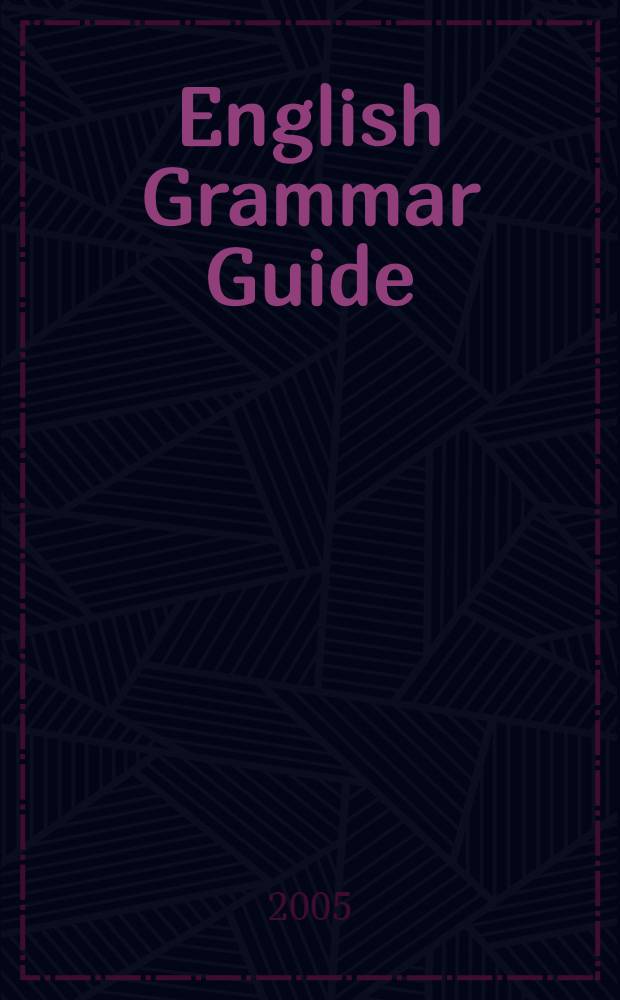 English Grammar Guide : учебное пособие для студентов высших учебных заведений