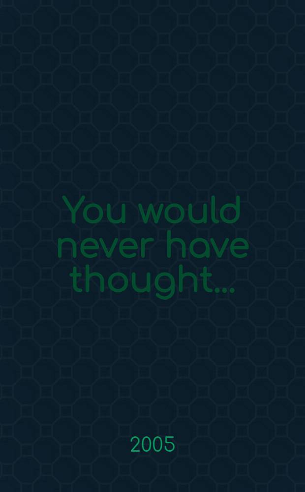 You would never have thought...