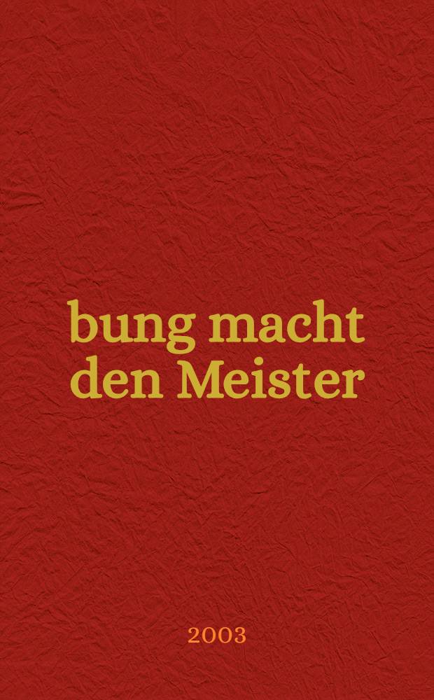 Übung macht den Meister : учебное пособие по практической грамматике немецкого языка