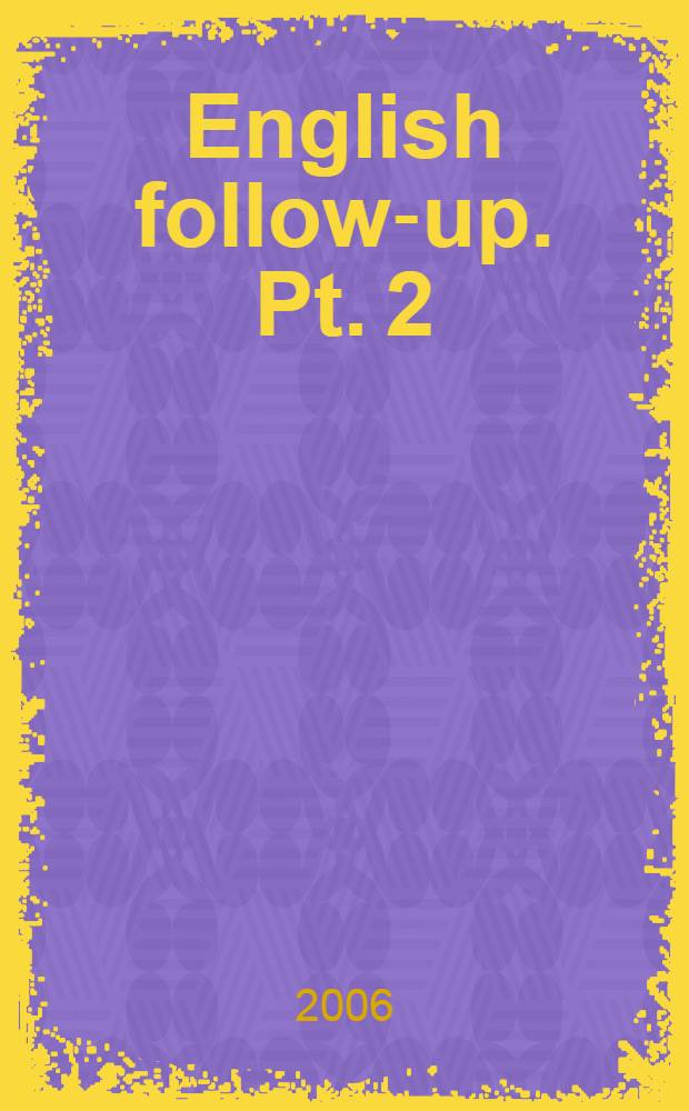 English follow-up. [Pt. 2]