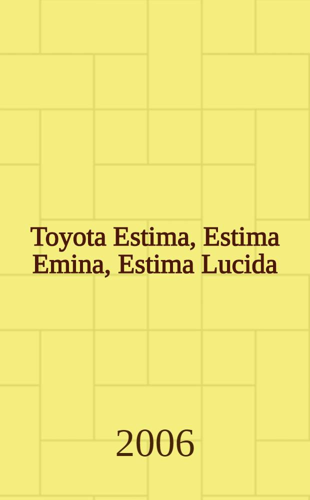 Toyota Estima, Estima Emina, Estima Lucida : модели 1990-1999 гг. выпуска с бензиновым 2TZ-FE (2,4 л) и дизельными 3С-Т (2,2 л) и 3С-ТЕ (2,2 л) двигателями : устройство, техническое обслуживание и ремонт