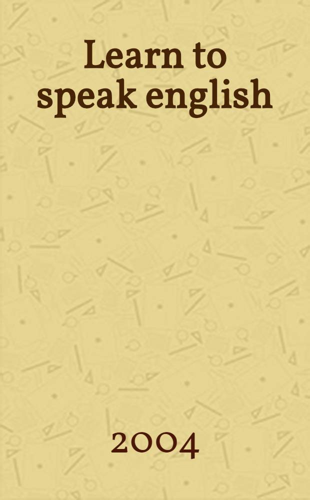 Learn to speak english : учебное пособие : для студентов всех специальностей дневного отделения