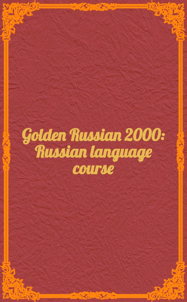 Golden Russian 2000 : Russian language course