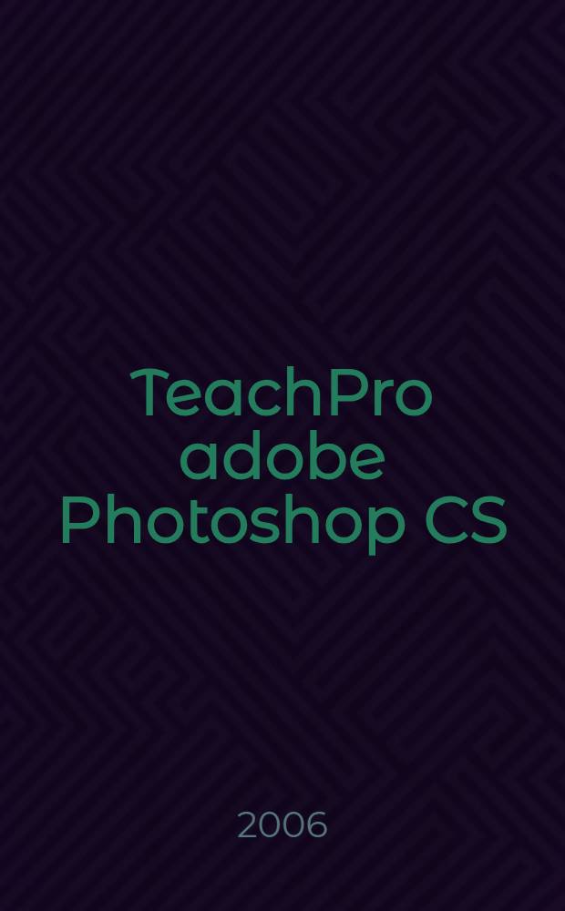 TeachPro adobe Photoshop CS : самоучитель