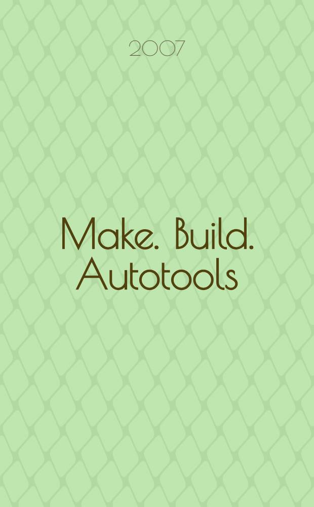 Make. Build. Autotools : упр. программными проектами