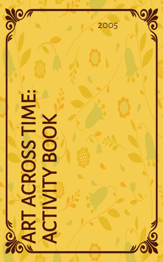 Art across time : Activity book : учебно-методическое пособие для студентов старших курсов
