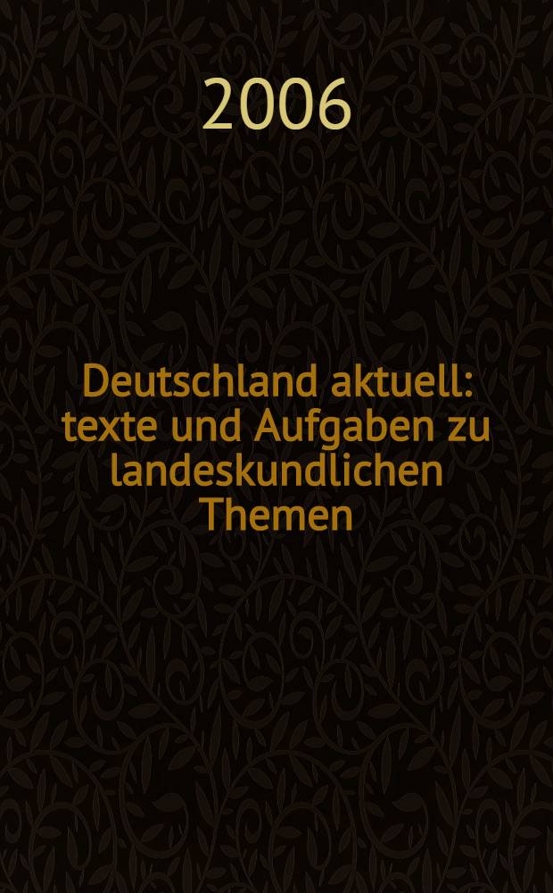 Deutschland aktuell : texte und Aufgaben zu landeskundlichen Themen : учебно-методическое пособие
