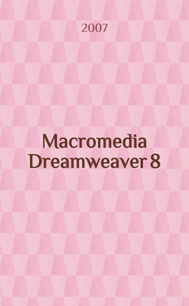 Macromedia Dreamweaver 8 : наиболее полное руководство