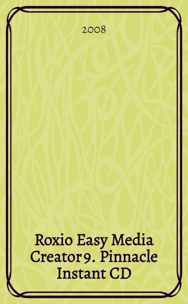 Roxio Easy Media Creator 9. Pinnacle Instant CD/DVD 8 : создаем диски всех форматов