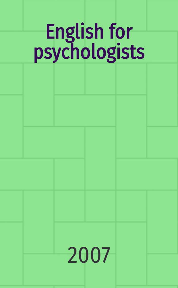 English for psychologists : (учебное пособие) : для студентов I курса неязыковых факультетов высших учебных заведений