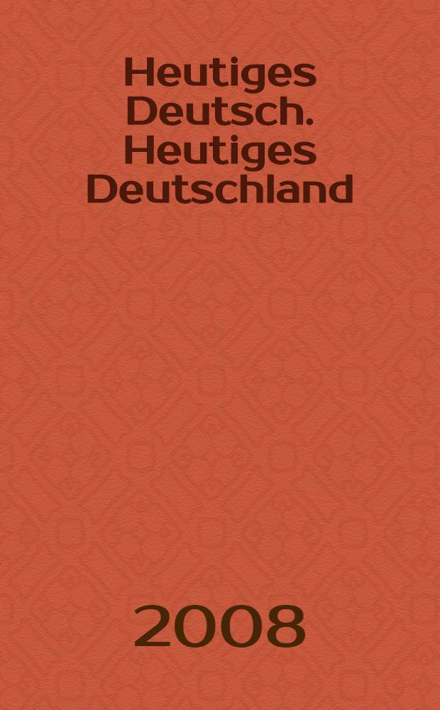 Heutiges Deutsch. Heutiges Deutschland : учебник для студентов гуманитарных факультетов
