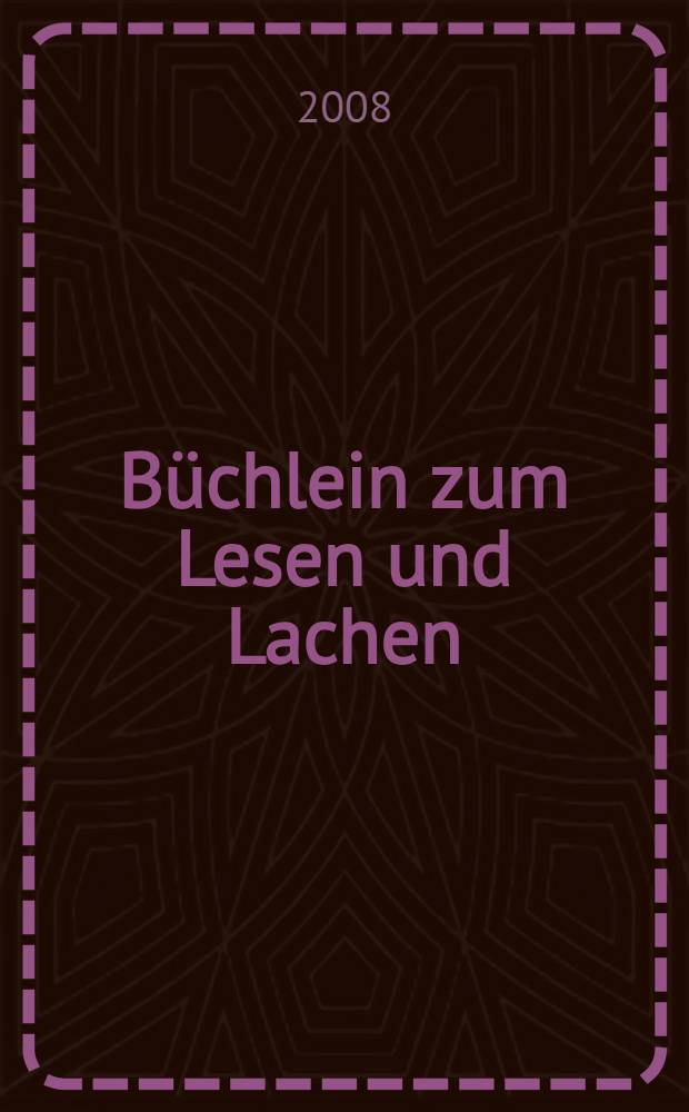 Büchlein zum Lesen und Lachen : книжица для чтения и смеха : для студентов вузов, кружков и самостоятельного изучения немецкого языка