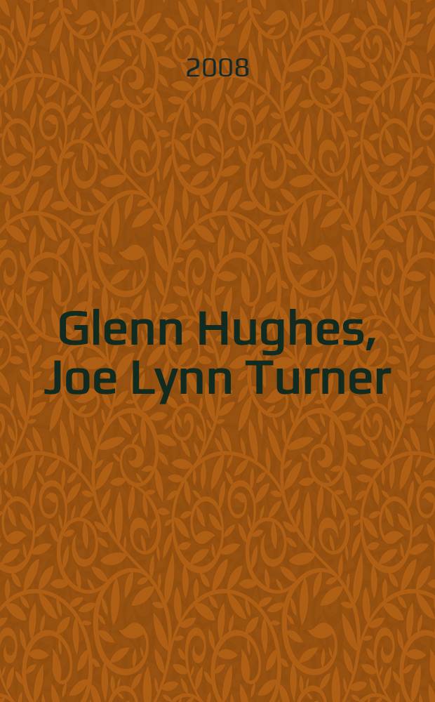 Glenn Hughes, Joe Lynn Turner : голоса рока : справочное издание, посвященное творчеству легендарных вокалистов Гленна Хьюза и Джо Линна Тернера