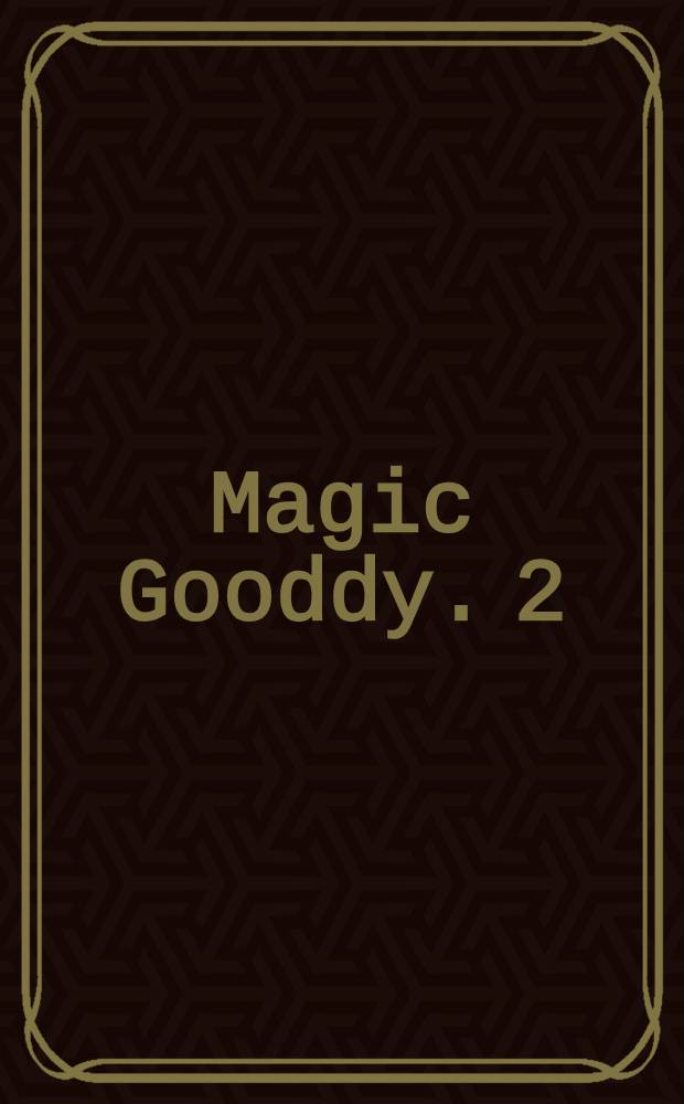 Magic Gooddy. 2