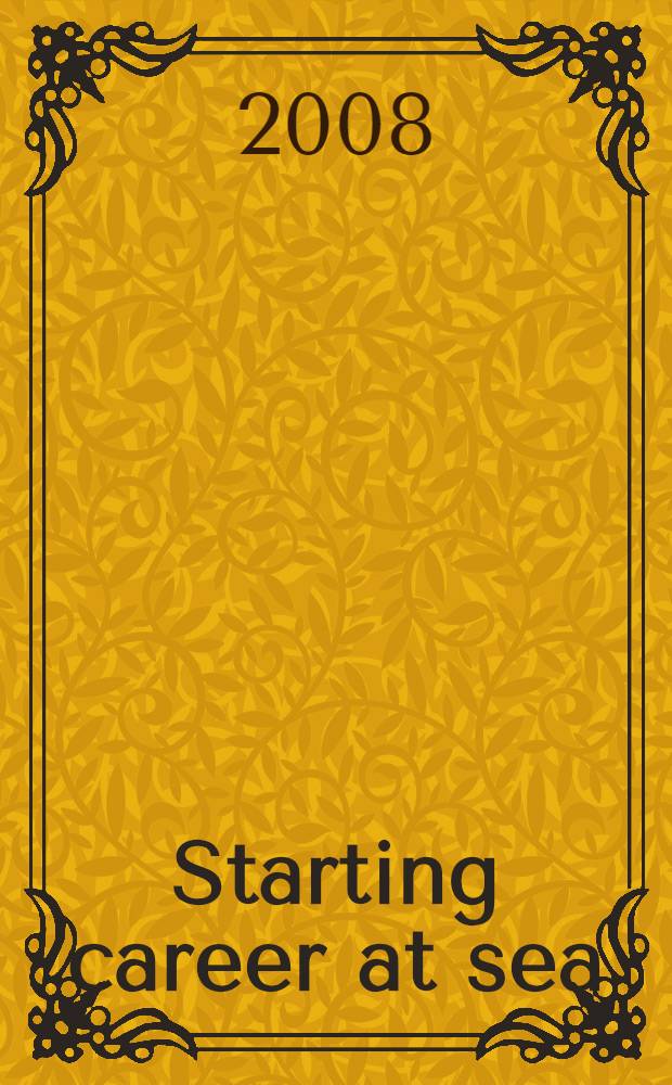 Starting career at sea : учебное пособие для студентов специальности 2409 "Эксплуатация транспортных энергетических установок (по видам транспорта)" вузов региона