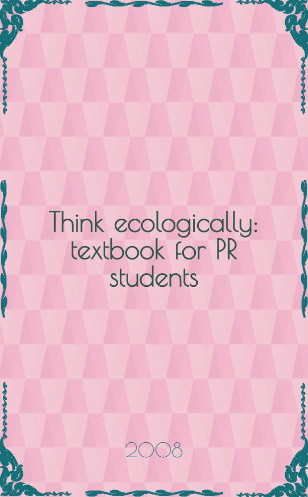 Think ecologically : textbook for PR students