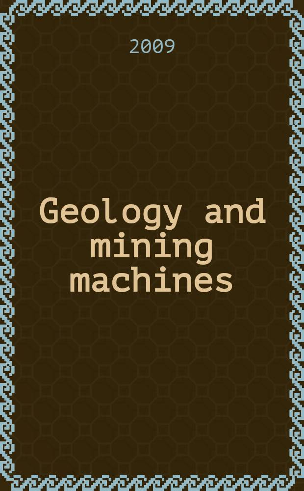 Geology and mining machines : учебное пособие для студентов и аспирантов, обучающихся по специальностям в области горных технологий и транспорта, и для студентов, обучающихся по программе дополнительного образования "Переводчик в сфере профессиональной коммуникации"