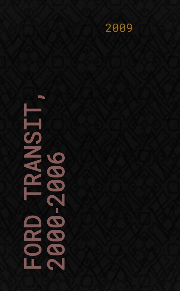 Ford Transit, 2000-2006 : ремонт и техническое обслуживание