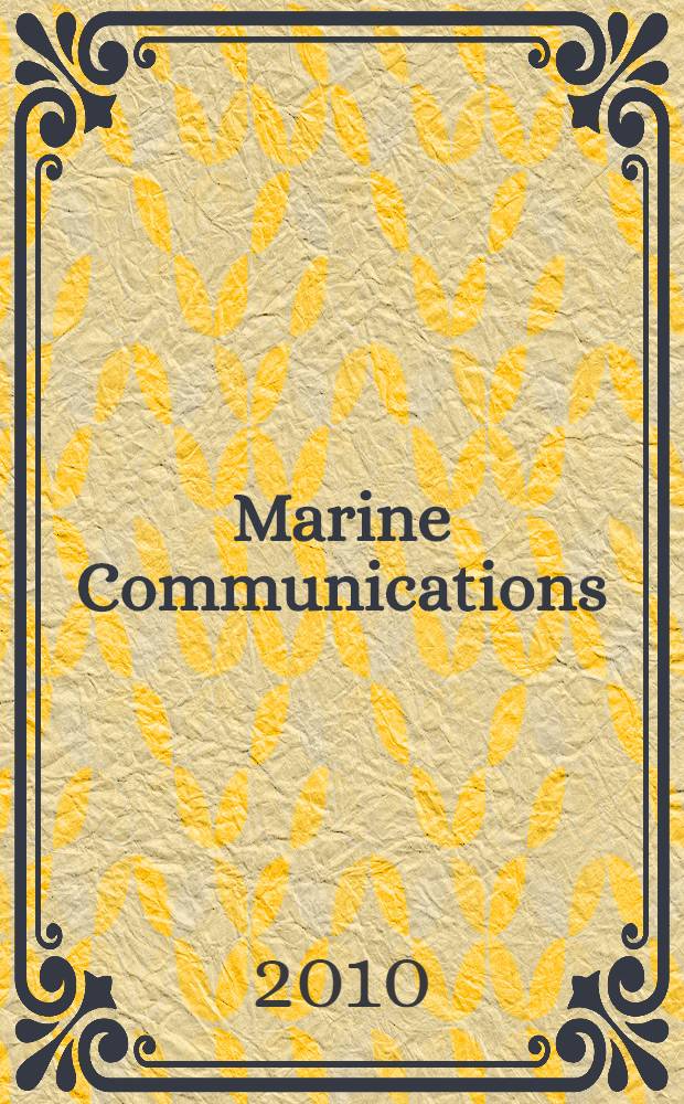 Marine Communications : учебное пособие по английскому языку : для курсантов (студентов) высших учебных заведений по специальности 190701 "Организация перевозок и управление на транспорте", 180402 "Судовождение"