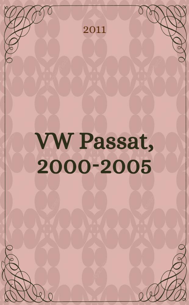 VW Passat, 2000-2005 : ремонт и техническое обслуживание