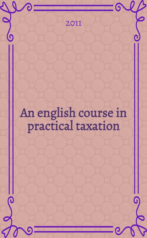 An english course in practical taxation : учебно-практическое пособие : для студентов, изучающих английский язык в области налогов и налогообложения
