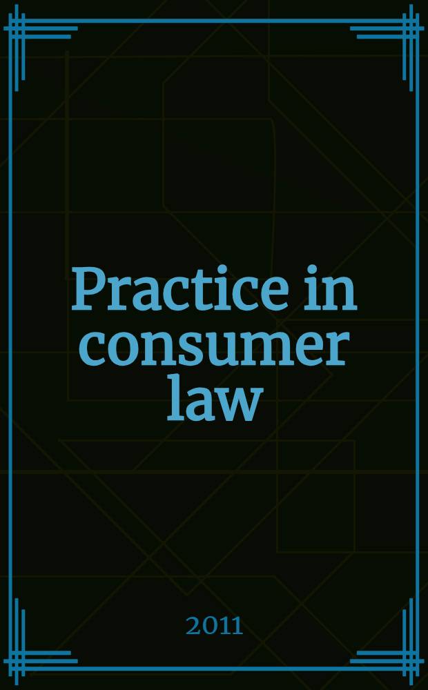 Practice in consumer law : учебно-практическое пособие : для студентов-юристов, изучающих английский язык в области коммерческого права
