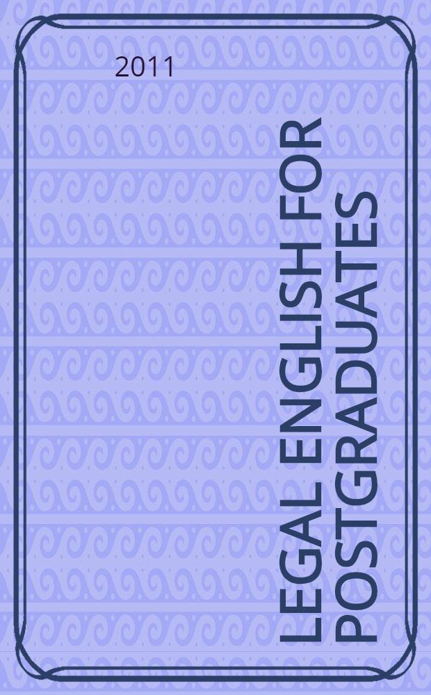 Legal English for postgraduates : учебно-методическое пособие по английскому языку для аспирантов юридического факультета : в 3 ч