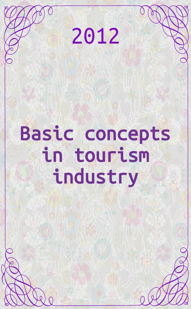 Basic concepts in tourism industry : учебное пособие по английскому языку для студентов по направлению подготовки "Менеджмент в туризме"