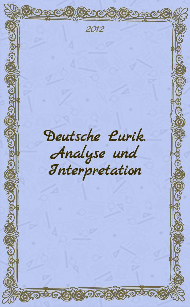 Deutsche Lurik. Analyse und Interpretation : учебно-методическое пособие : для бакалавров по направлению "Филология" и "Лингвистика", изучающих немецкий язык