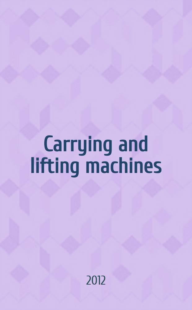 Carrying and lifting machines : учебное пособие : для студентов, обучающихся по направлению "Наземные транспортно-технологические комплексы"