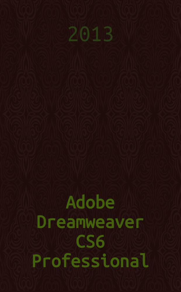 Adobe Dreamweaver CS6 Professional : официальный учебный курс