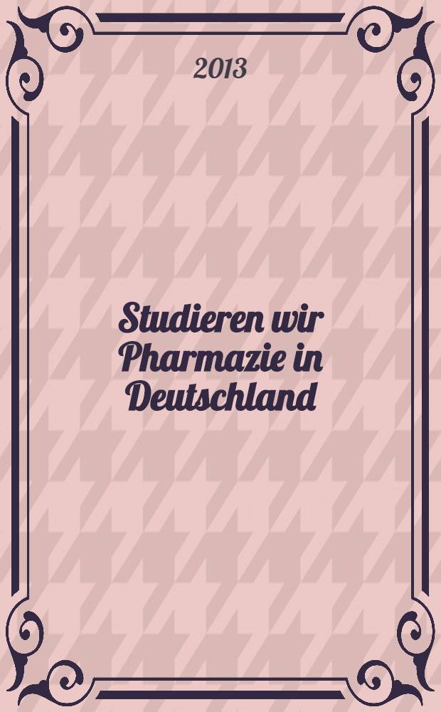 Studieren wir Pharmazie in Deutschland : учебное пособие по страноведению на немецком языке