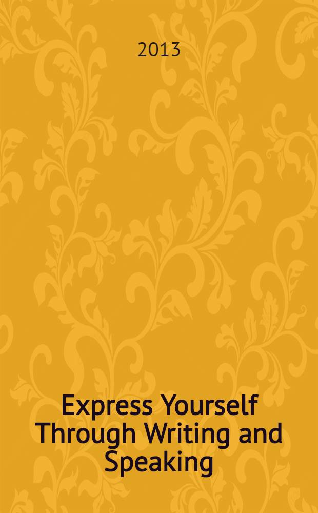 Express Yourself Through Writing and Speaking: практикум по развитию навыков устной и письменной речи : учебно-методическое пособие