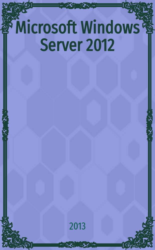 Microsoft Windows Server 2012 : полное руководство