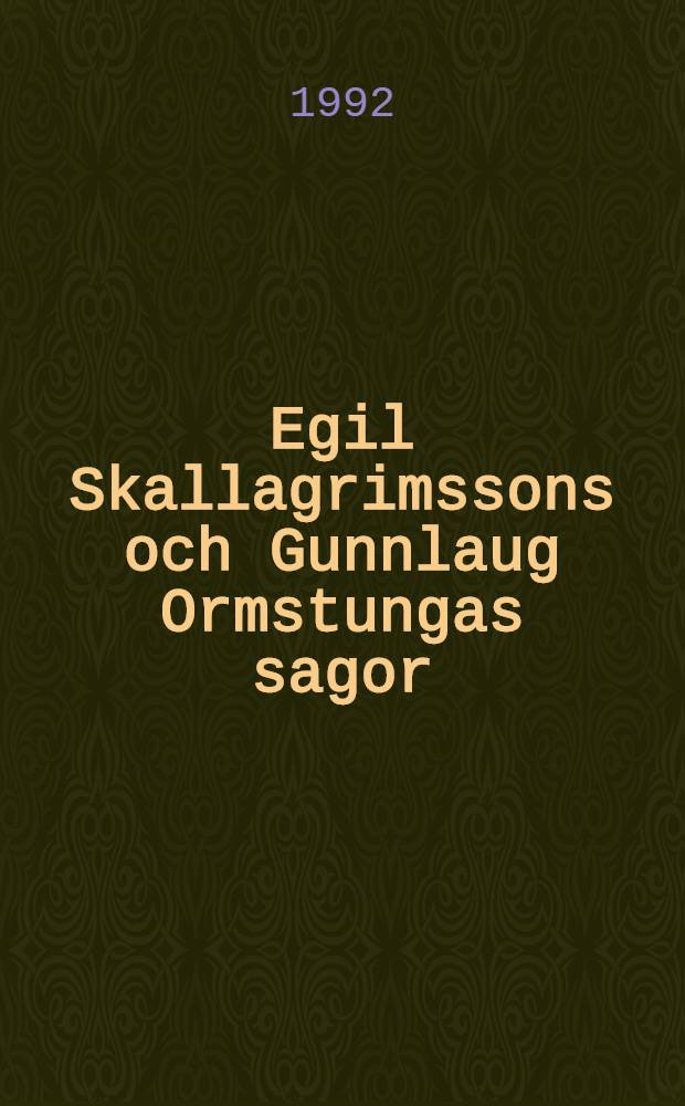 Egil Skallagrimssons och Gunnlaug Ormstungas sagor