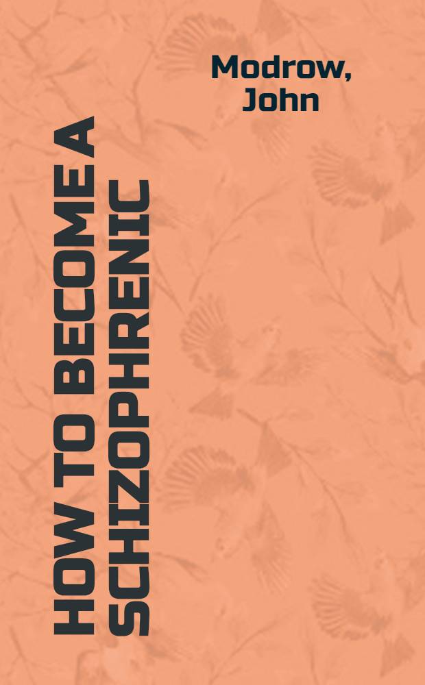 How to become a schizophrenic : The case against biological psychiatry